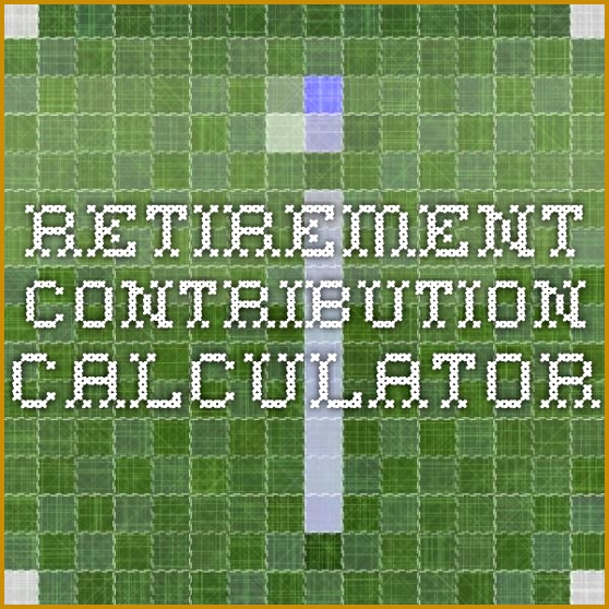 Retirement Contribution Calculator 558558