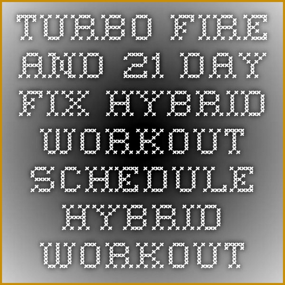Turbo Fire and 21 Day Fix hybrid workout schedule Hybrid Workout Scheduler 558558