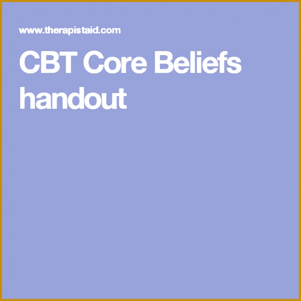 CBT Core Beliefs handout 595595