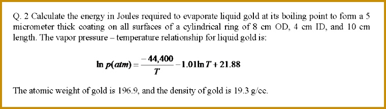 Q 2 Calculate the energy in Joules required to evaporate liquid gold at its boiling 215760