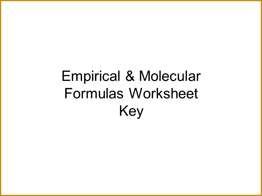 1 Empirical & Molecular Formulas Worksheet Key 892669