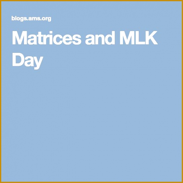 Matrices and MLK Day 595595
