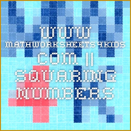 Squaring worksheets include square of whole numbers integers fractions decimals and square roots 558558