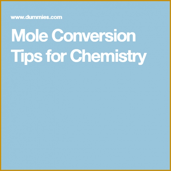Mole Conversion Tips for Chemistry 595595
