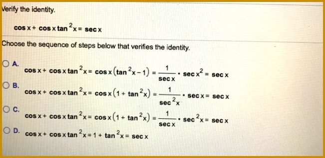 Verify the identity cos X cos x tan x SeCX choose the sequence of steps 318651
