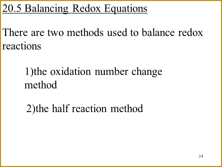 There are two methods used to balance redox reactions 1 the oxidation number change method 2 the half reaction method 669892