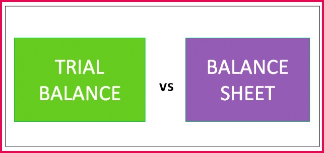 Trial Balance vs Balance Sheet