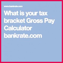 What is your tax bracket Gross Pay Calculator bankrate