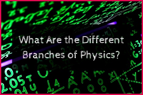 Physics Definition and Branches