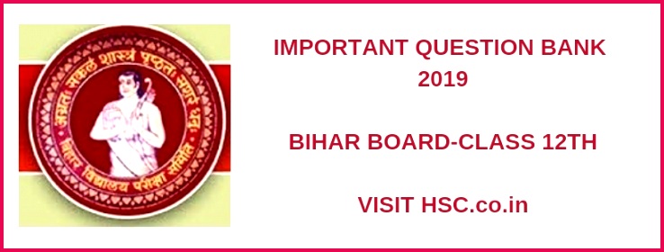 a list of Most Important Questions Bank for Bihar Class 12 Intermediate HSC Board Exam 2019 which are likely to appear in HSC Board Exams this year