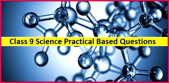 CBSE Class 9 Science Important Practical Based Questions