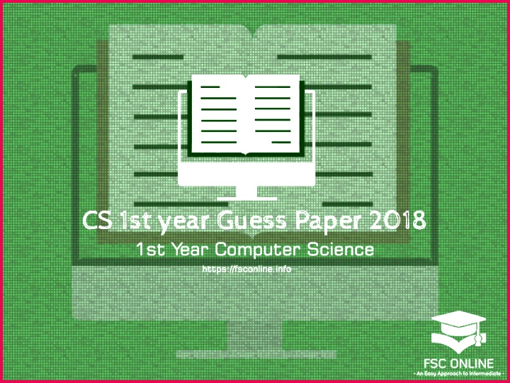 CS 1st year guess paper 2018