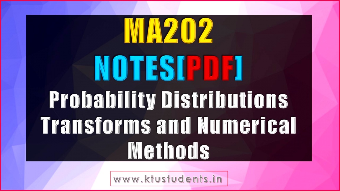 MA202 Notes Probability Distributions Transforms and Numerical 1152648 KTU MA202 Modules note