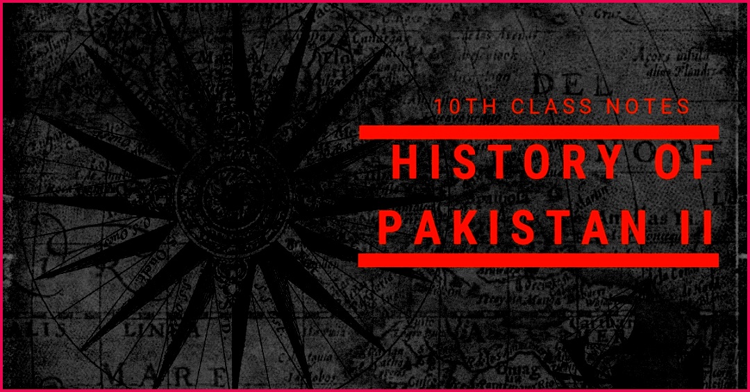 Chapter 5 History of Pakistan II Notes in PDF [10th Class]